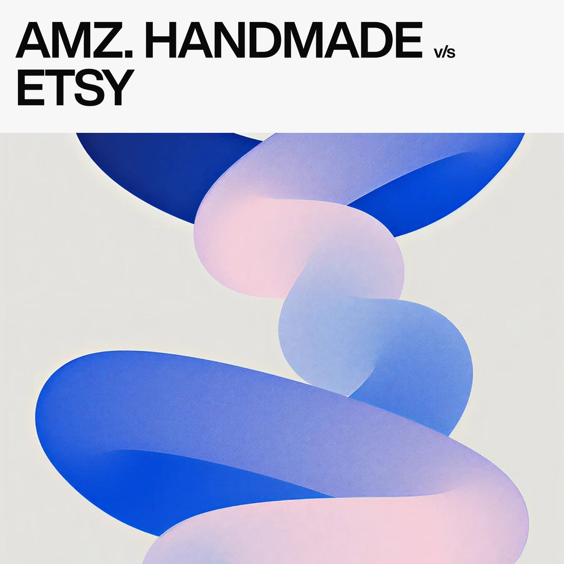 AMAZON HANDMADE VS ETSY: A COMPLETE 2025 COMPARISON
